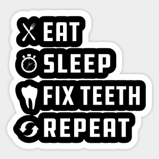 Dentist - Eat Sleep Fix Teeth Repeat Sticker